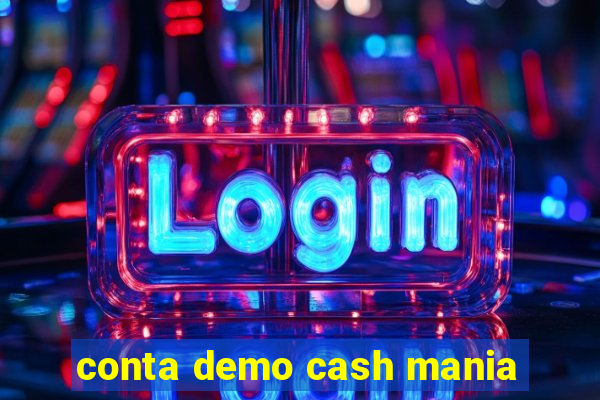 conta demo cash mania